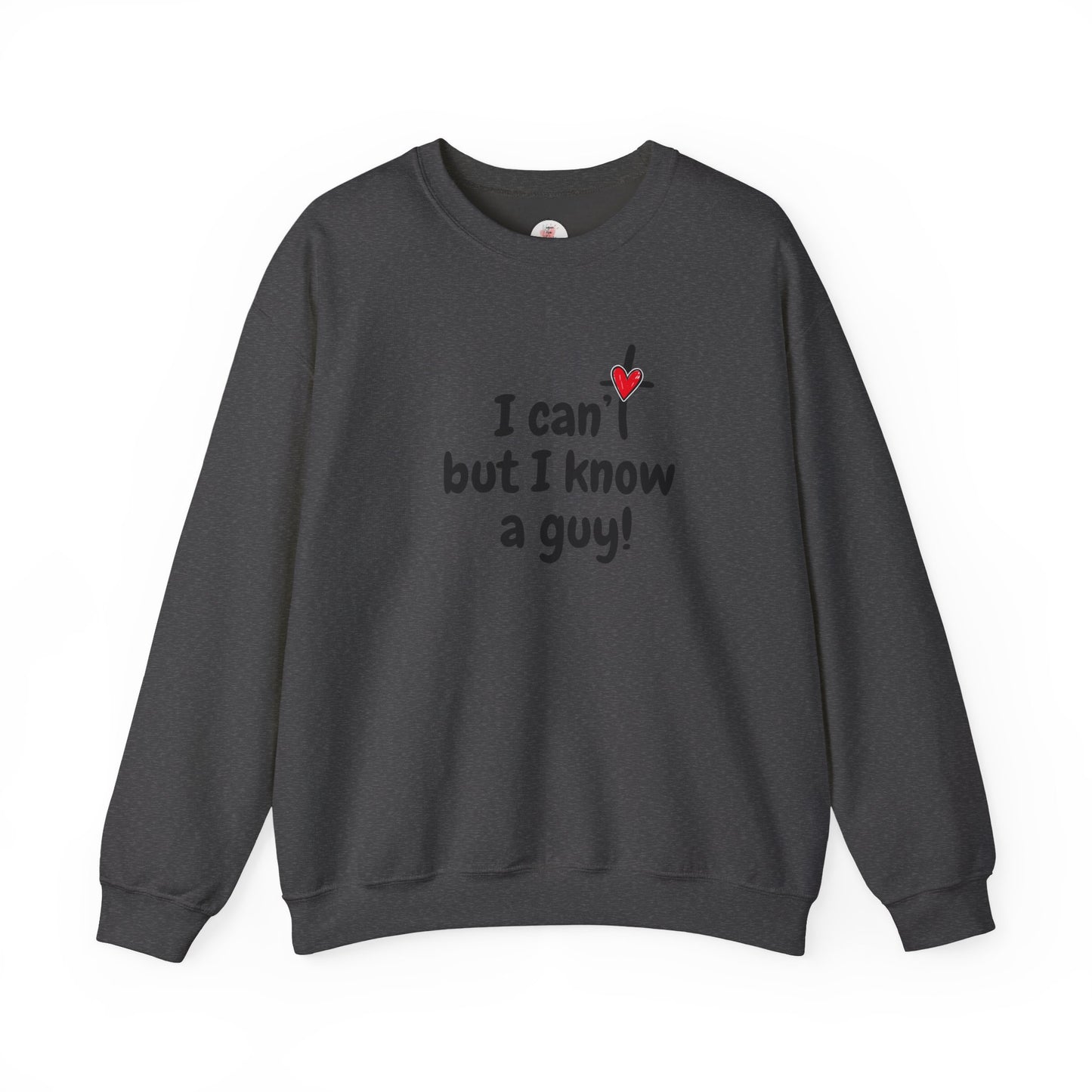 Faith-Inspired , I Can't But I Know a Guy Sweatshirt