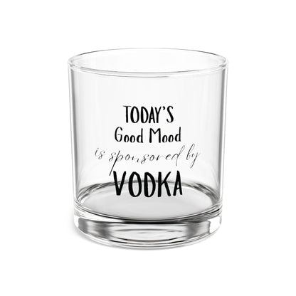 "Today's Good Mood is Sponsored by Vodka" - 10 oz Vodka Rocks Glass