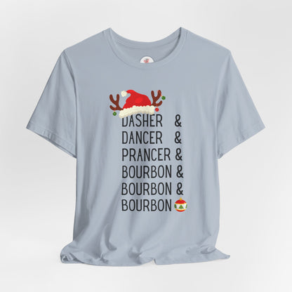 Christmas Reindeer Tee — "Dasher & Dancer & Prancer & Bourbon & Bourbon & Bourbon" Holiday Shirt