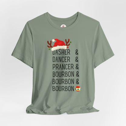 Christmas Reindeer Tee — "Dasher & Dancer & Prancer & Bourbon & Bourbon & Bourbon" Holiday Shirt