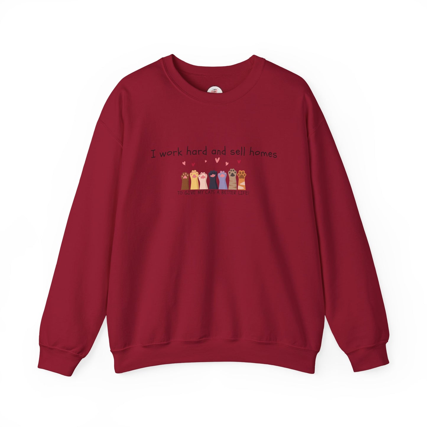 Realtor Crewneck Sweatshirt — "I work hard and sell homes to give my cats a better life!"