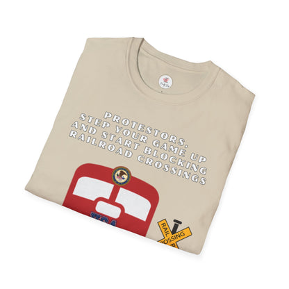 Railroad Crossing T-Shirt — "Protesters, Step Your Game Up" Graphic Tee