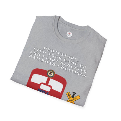 Railroad Crossing T-Shirt — "Protesters, Step Your Game Up" Graphic Tee