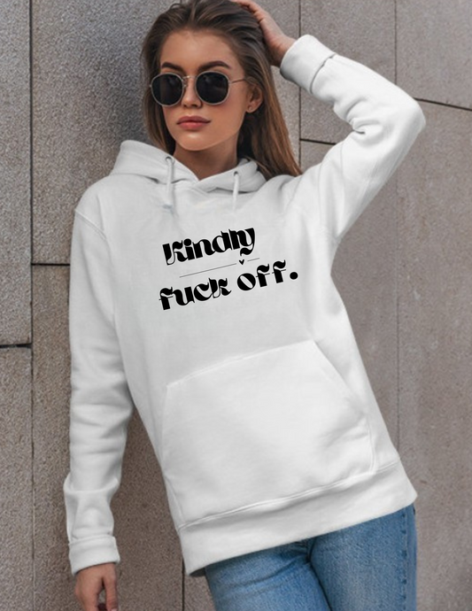 Kindly Fuck Off SarcasticUnisex Hooded Top