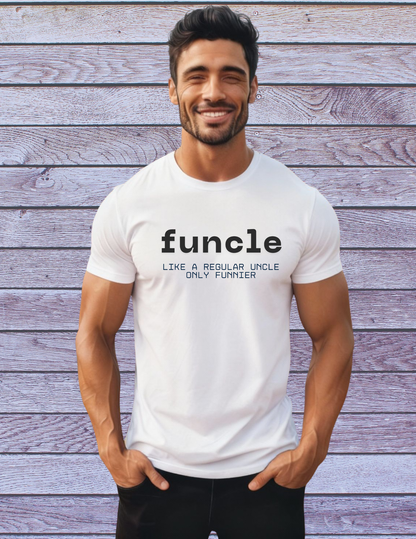 Funcle T-Shirt — “funcle: Like a regular uncle, only funnier” Funny Uncle Tee