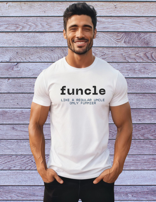 Funcle T-Shirt — “funcle: Like a regular uncle, only funnier” Funny Uncle Tee