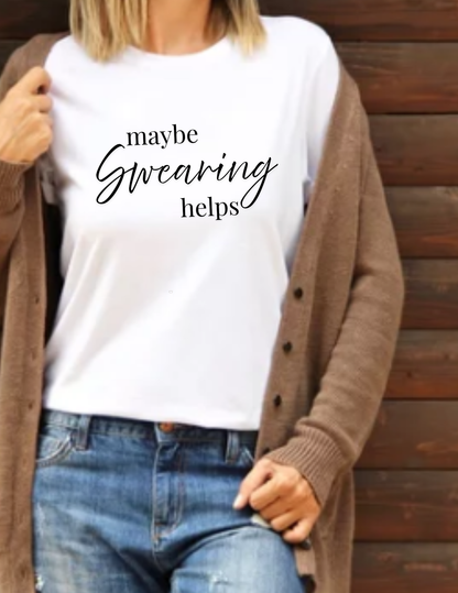 T-Shirt — "Maybe Swearing Helps" Casual Funny Tee