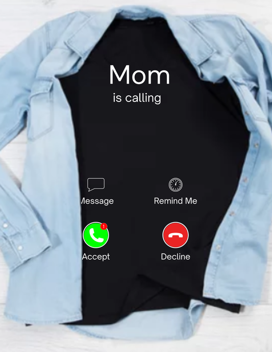 Mom Is Calling T-Shirt — Funny Caller Screen Graphic Tee