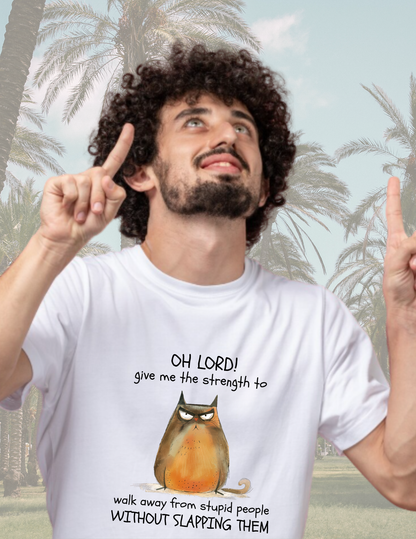 Funny Cat T-Shirt — “Oh Lord! Give Me The Strength…” Humorous Graphic Tee