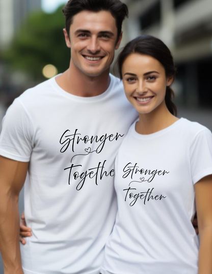 T-Shirt — "Stronger Together" Minimal Script Tee (Inspirational Couples Tee)