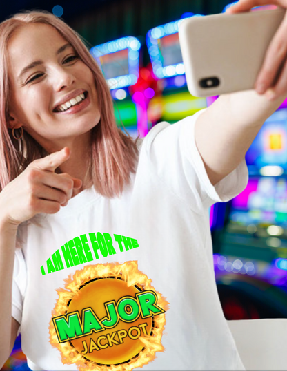 Major Jackpot T-Shirt – "I Am Here For The Major Jackpot" Funny Casino Tee