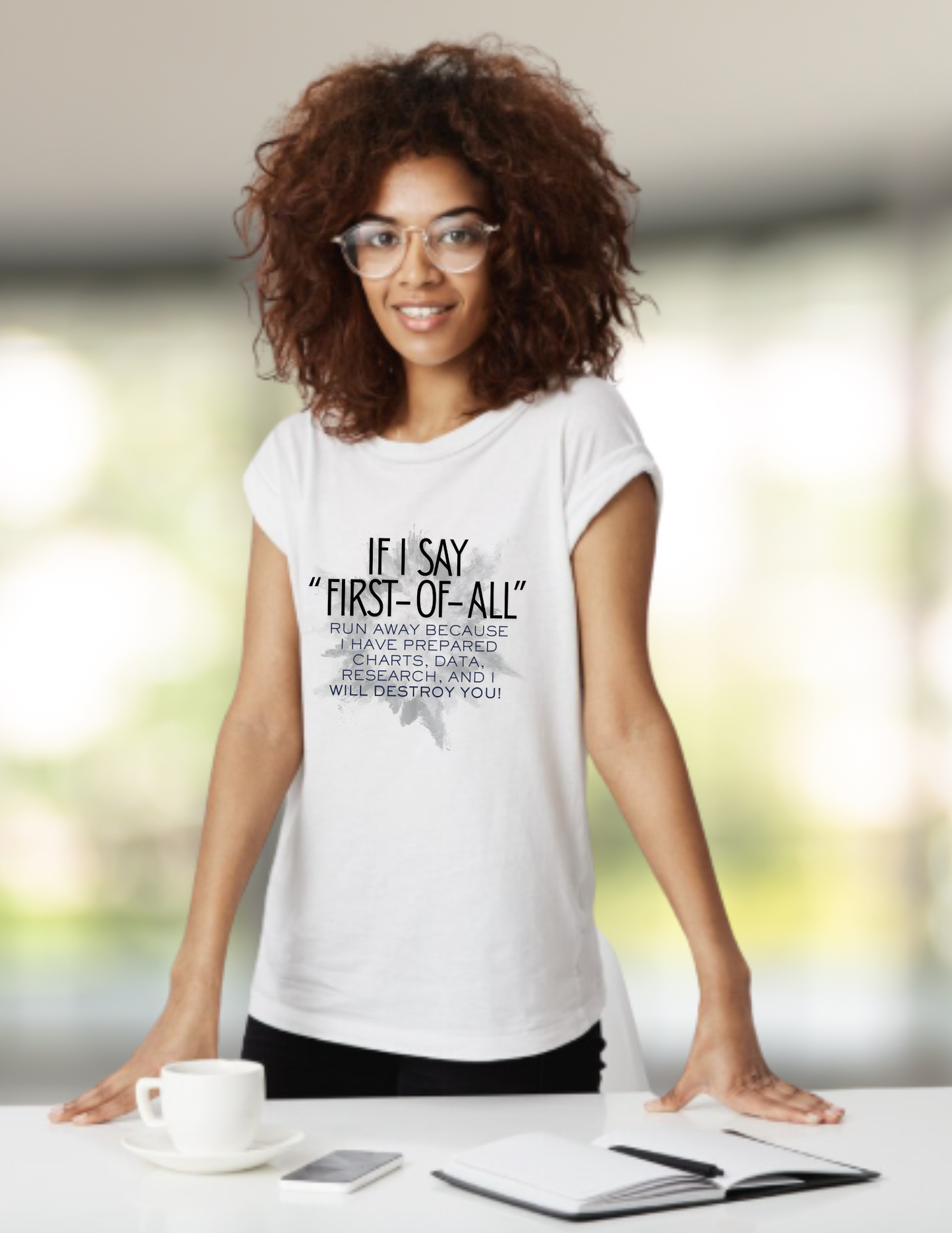 T-Shirt — If I Say “First-of-All” Funny Nerdy Graphic Tee for Researchers & Data Lovers