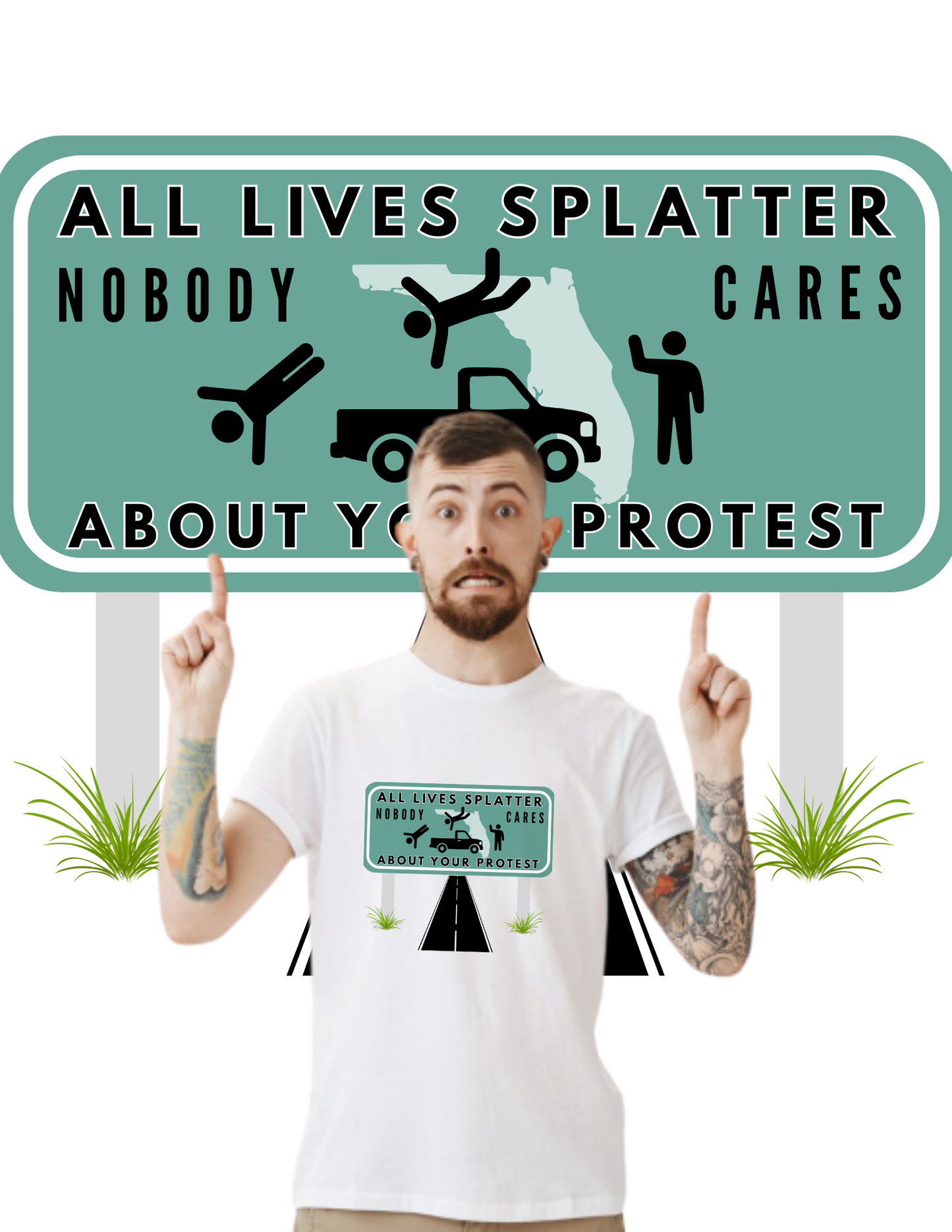 T-Shirt — “All Lives Splatter, Nobody Cares About Your Protest” Road Sign Graphic Tee