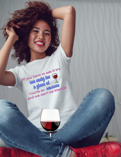 Wine Lover T-Shirt — "If you have to ask if it's too early for a glass of wine, you're an amateur and we can't be friends"