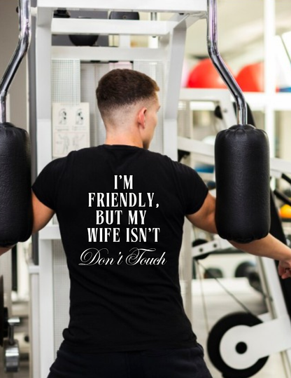 I'm Friendly But My Wife Isn't T‑Shirt — Funny Couples Humor Tee