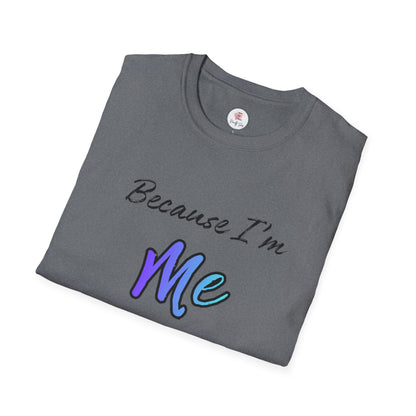 Because I’m Me That’s Why T-Shirt — Inspirational Self-Love Graphic Tee