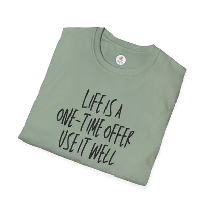 Life Is a One-Time Offer, Use It Well T-Shirt — Inspirational Quote Tee