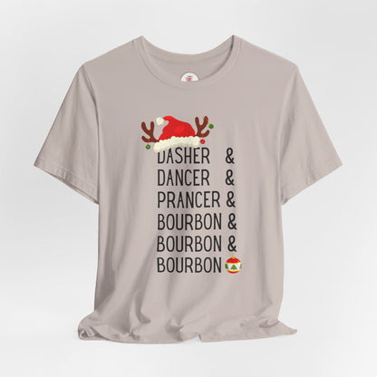 Christmas Reindeer Tee — "Dasher & Dancer & Prancer & Bourbon & Bourbon & Bourbon" Holiday Shirt