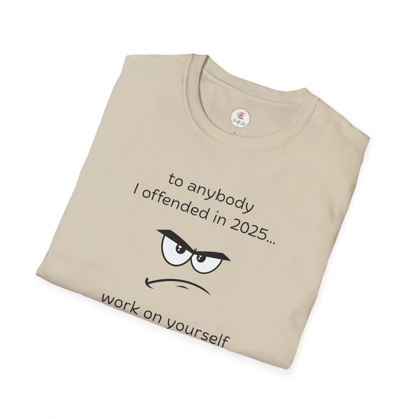 Funny Graphic T-Shirt — “To anybody I offended in 2025… work on yourself so I don’t have to do it again in 2026!”