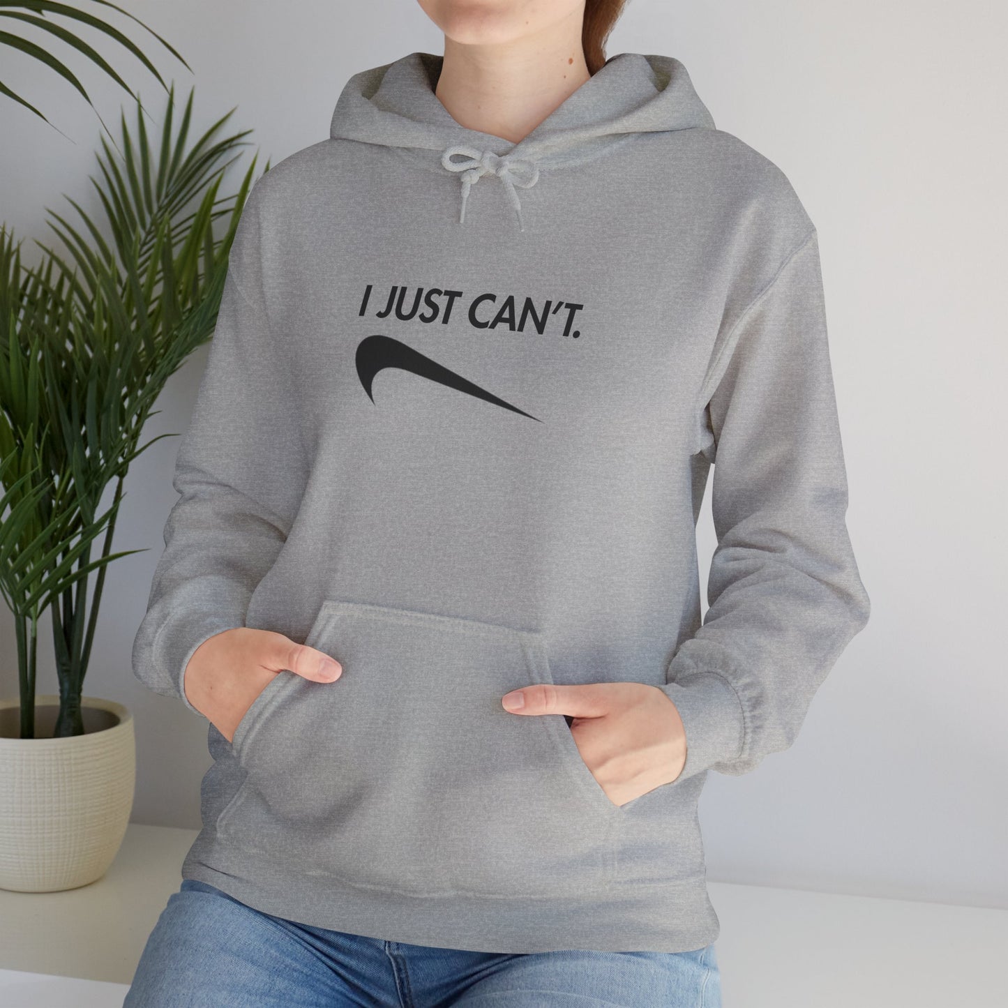 Funny "I Just Can't" Unisex Hoodie