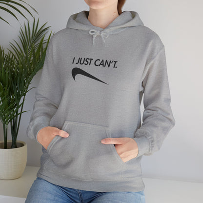 Funny "I Just Can't" Unisex Hoodie