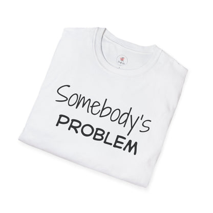 "Somebody's Problem" Graphic T‑Shirt — Minimal Script Tee