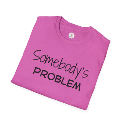 "Somebody's Problem" Graphic T‑Shirt — Minimal Script Tee