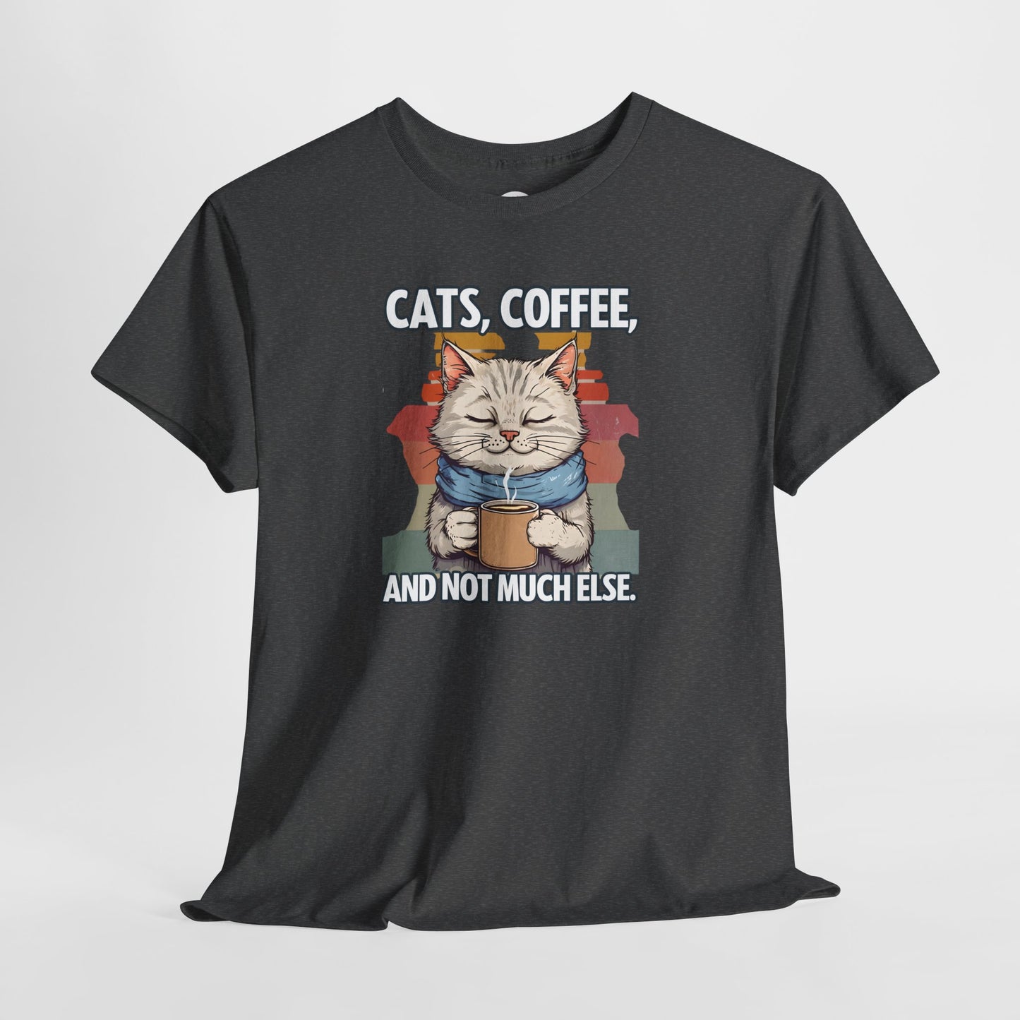 Cats, Coffee, and Not Much Else T-Shirt
