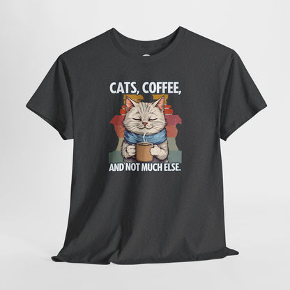 Cats, Coffee, and Not Much Else T-Shirt