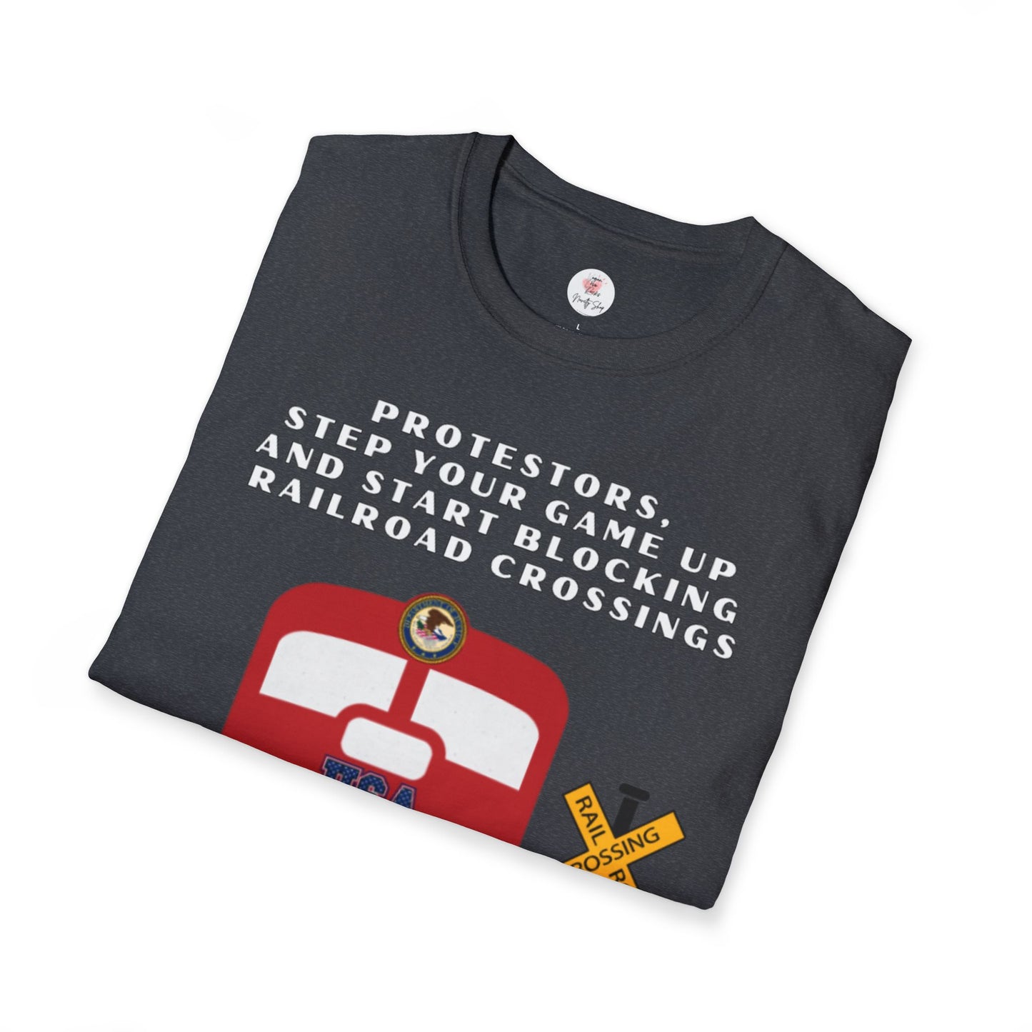 Railroad Crossing T-Shirt — "Protesters, Step Your Game Up" Graphic Tee