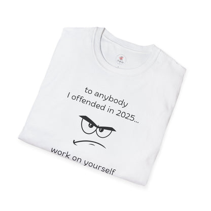 Funny Graphic T-Shirt — “To anybody I offended in 2025… work on yourself so I don’t have to do it again in 2026!”