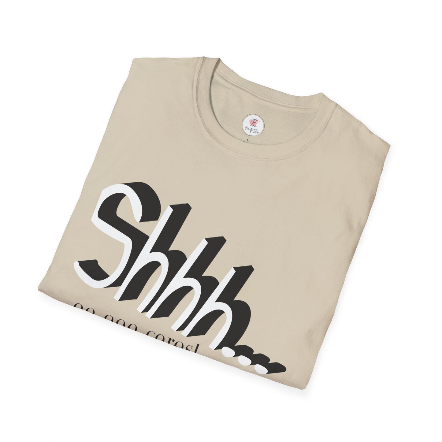 Shhh... No One Cares T-Shirt