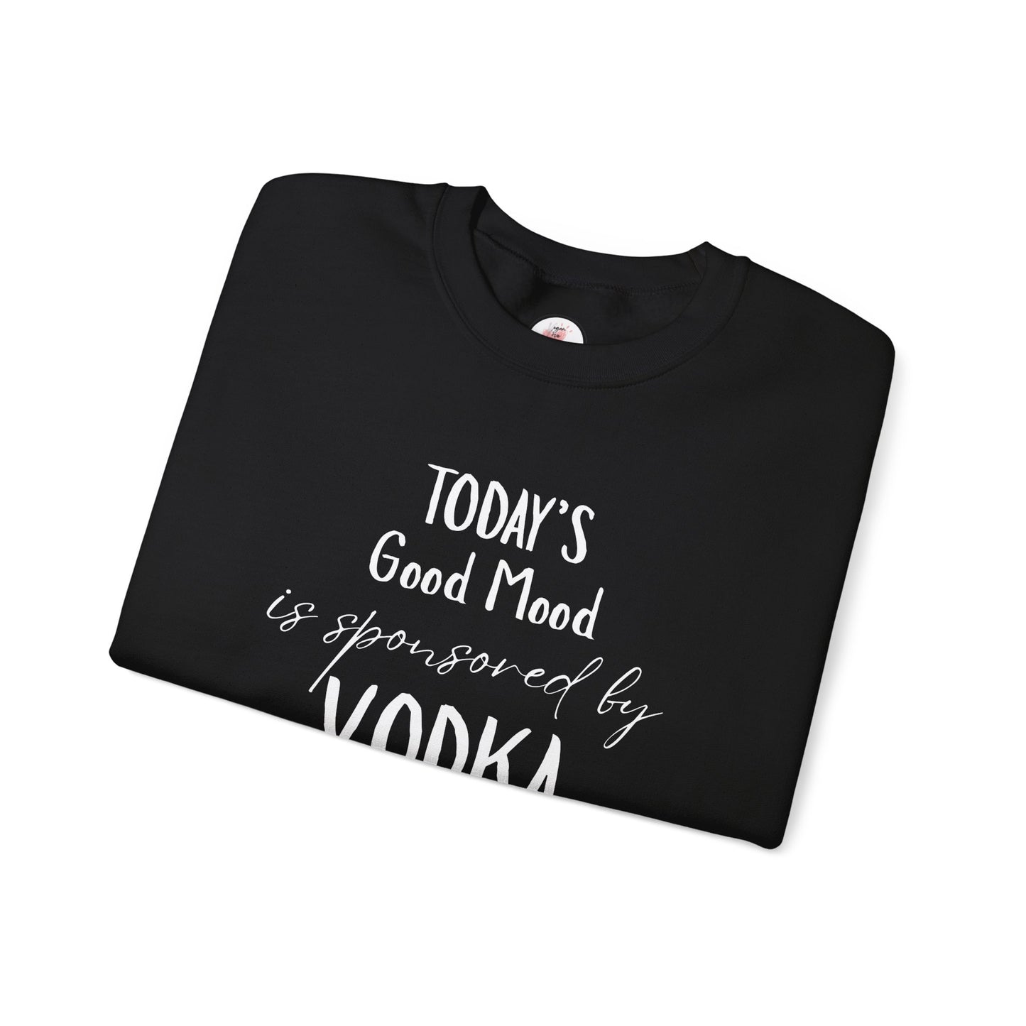Crewneck Sweatshirt - "Today's Good Mood Is Sponsored by Vodka" Casual Funny Graphic