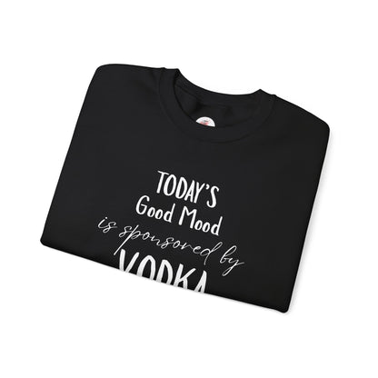 Crewneck Sweatshirt - "Today's Good Mood Is Sponsored by Vodka" Casual Funny Graphic