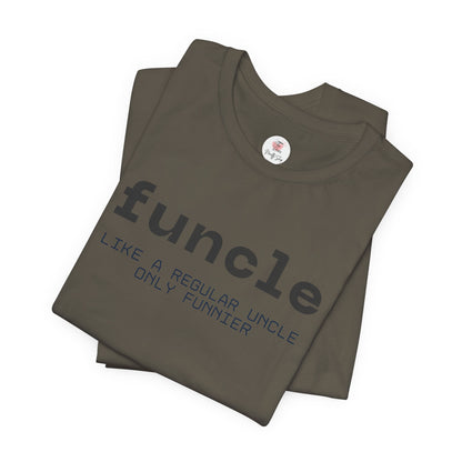 Funcle T-Shirt — “funcle: Like a regular uncle, only funnier” Funny Uncle Tee