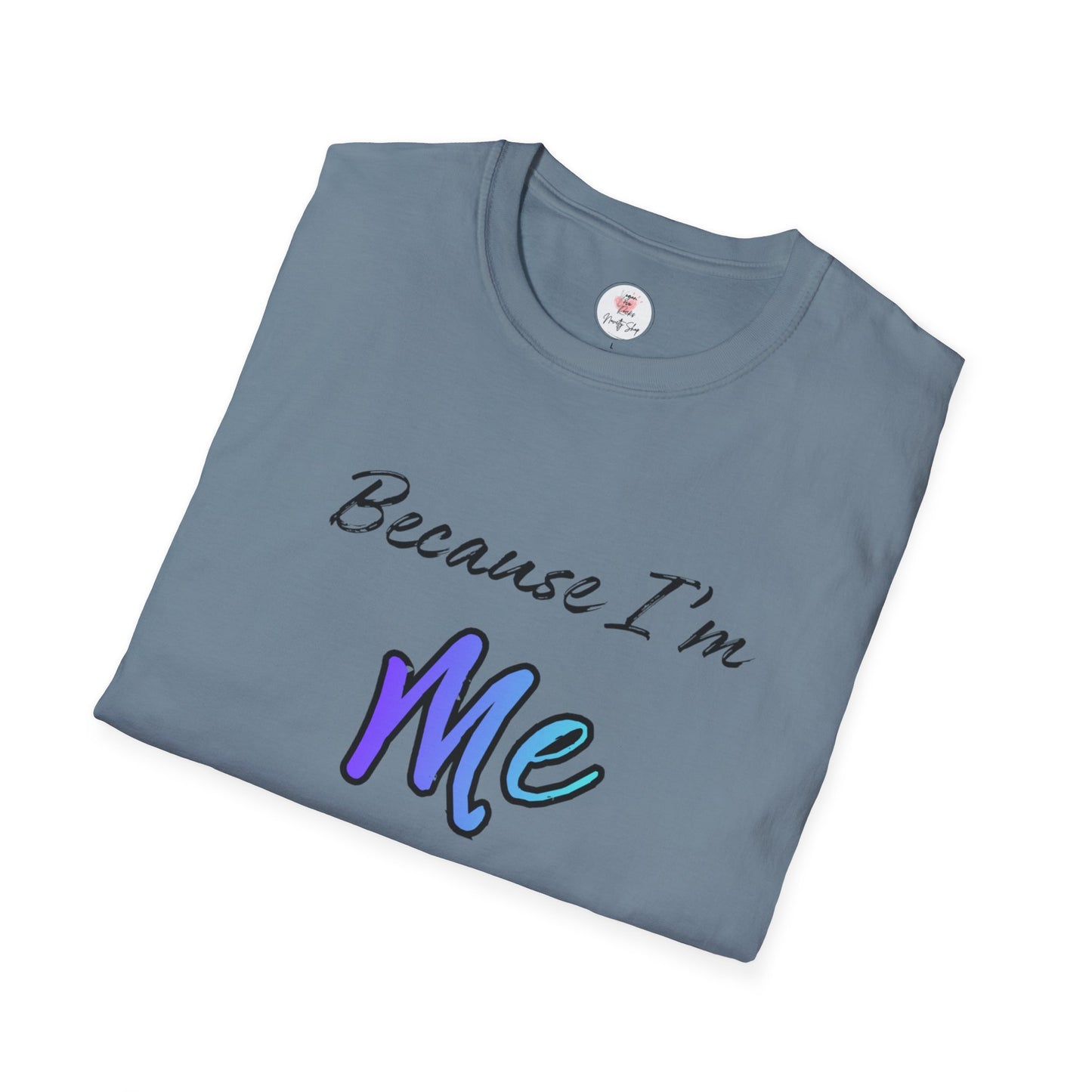 Because I’m Me That’s Why T-Shirt — Inspirational Self-Love Graphic Tee