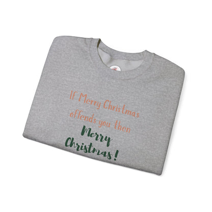 Christmas Car with Tree Crewneck Sweatshirt — "If Merry Christmas Offends You Then Merry Christmas!" Holiday Sweatshirt