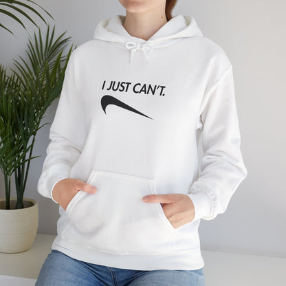 Funny "I Just Can't" Unisex Hoodie
