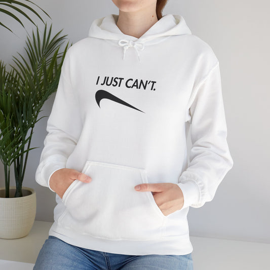 Funny "I Just Can't" Unisex Hoodie