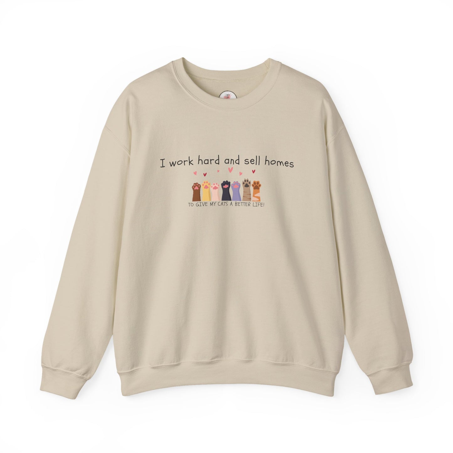 Realtor Crewneck Sweatshirt — "I work hard and sell homes to give my cats a better life!"