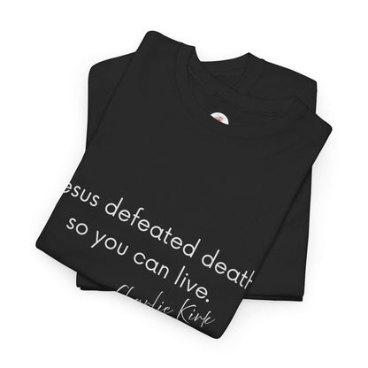 Jesus Defeated Death So You Can Live T-shirt