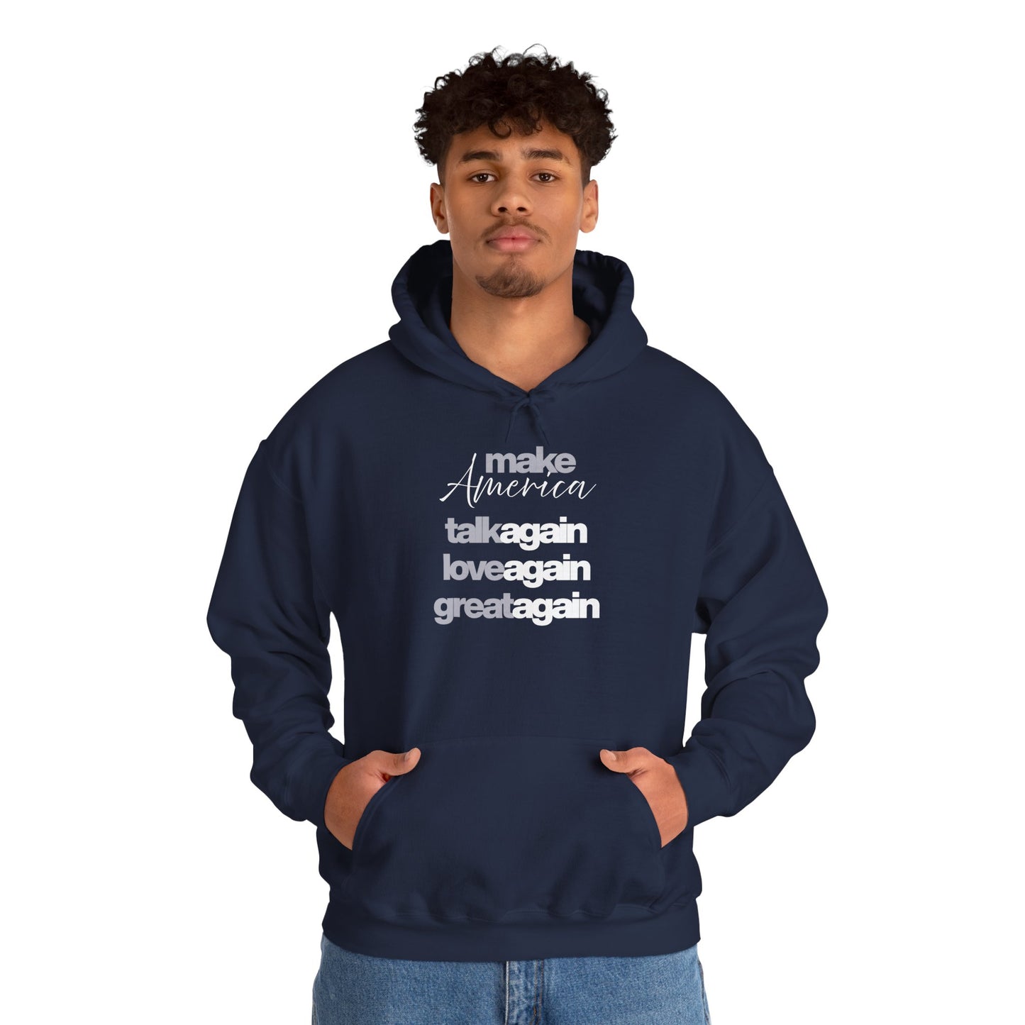 Inspirational Hoodie: Make America Talk Again, Love Again, Great Again