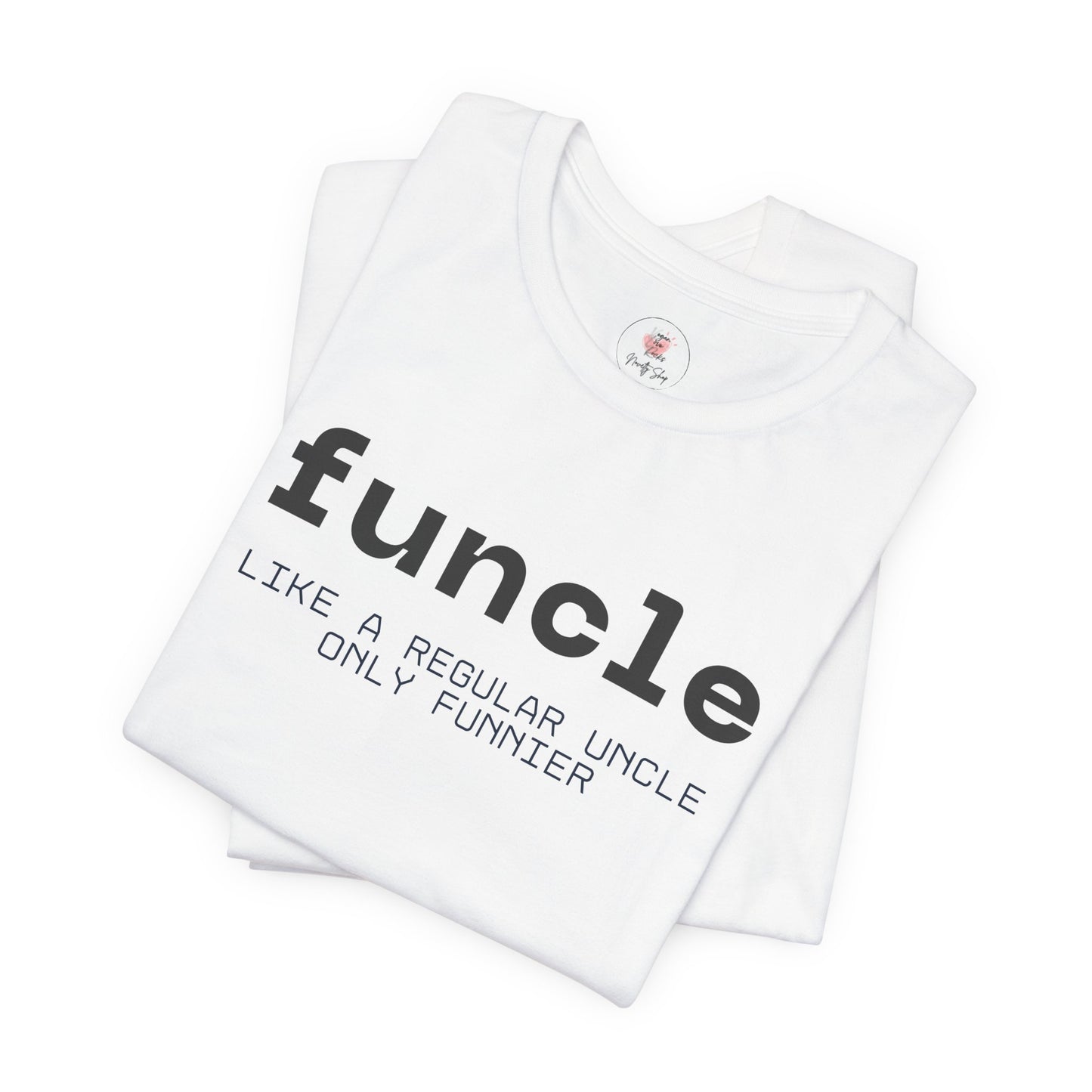 Funcle T-Shirt — “funcle: Like a regular uncle, only funnier” Funny Uncle Tee