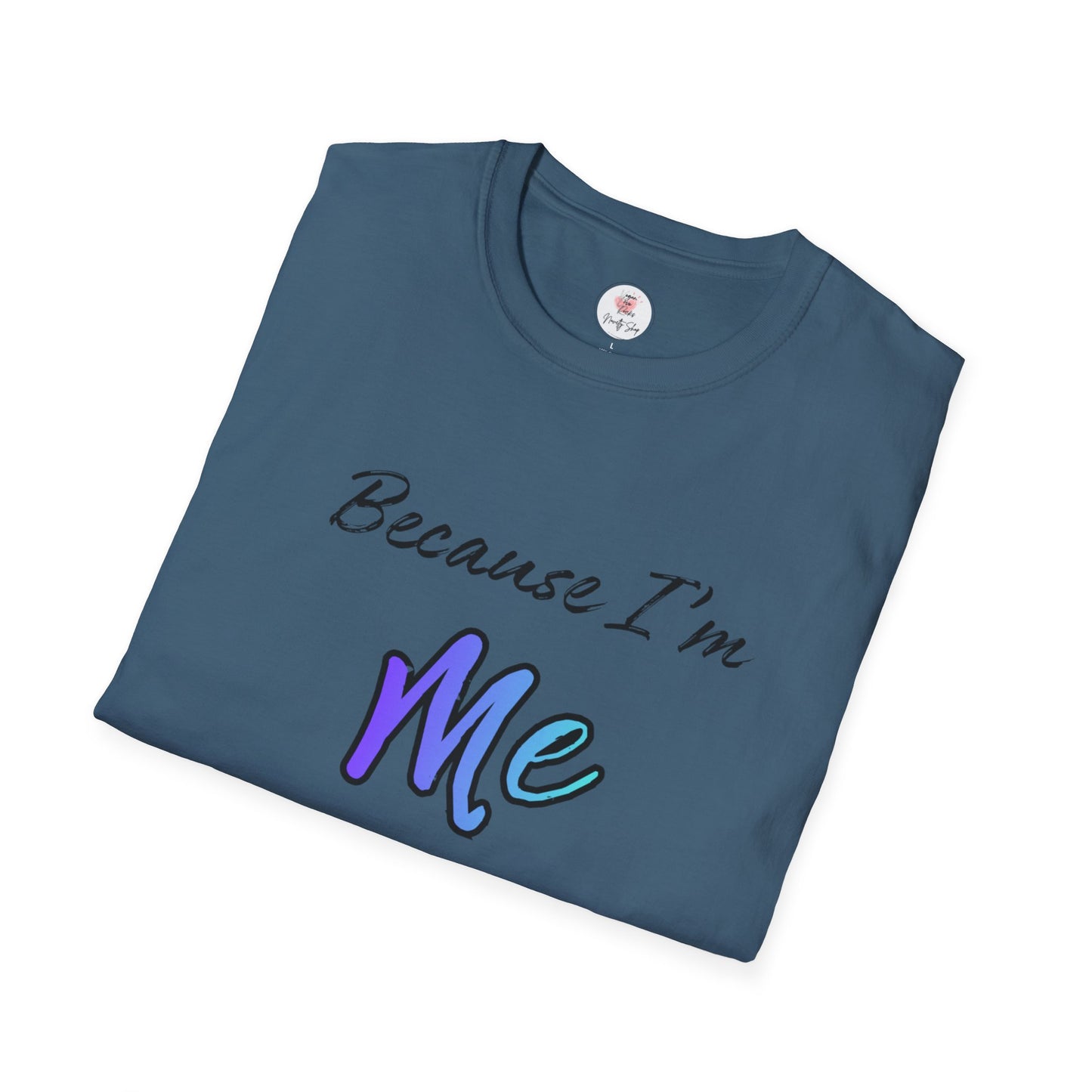 Because I’m Me That’s Why T-Shirt — Inspirational Self-Love Graphic Tee