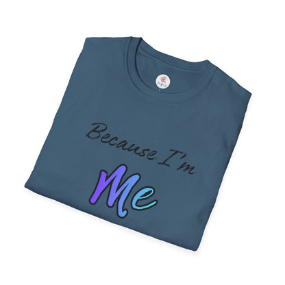 Because I’m Me That’s Why T-Shirt — Inspirational Self-Love Graphic Tee