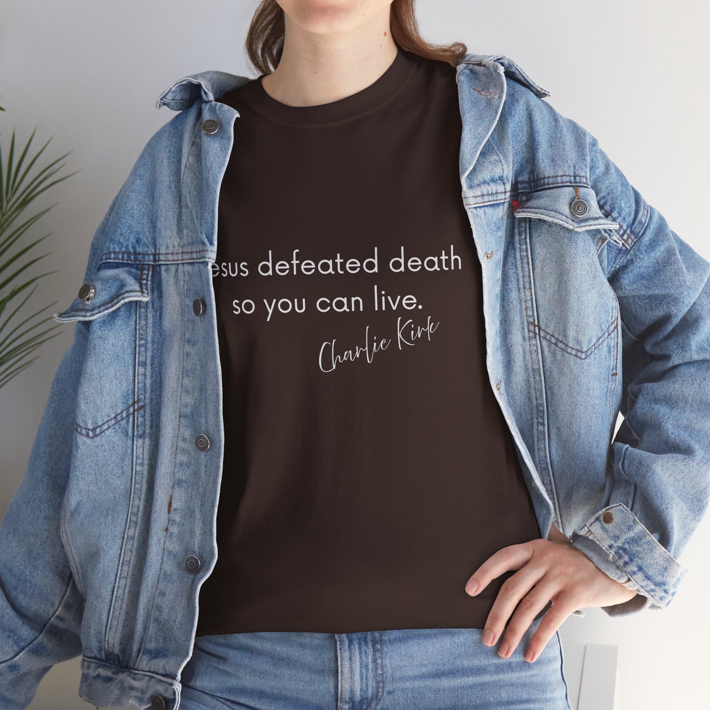 Jesus Defeated Death So You Can Live T-shirt