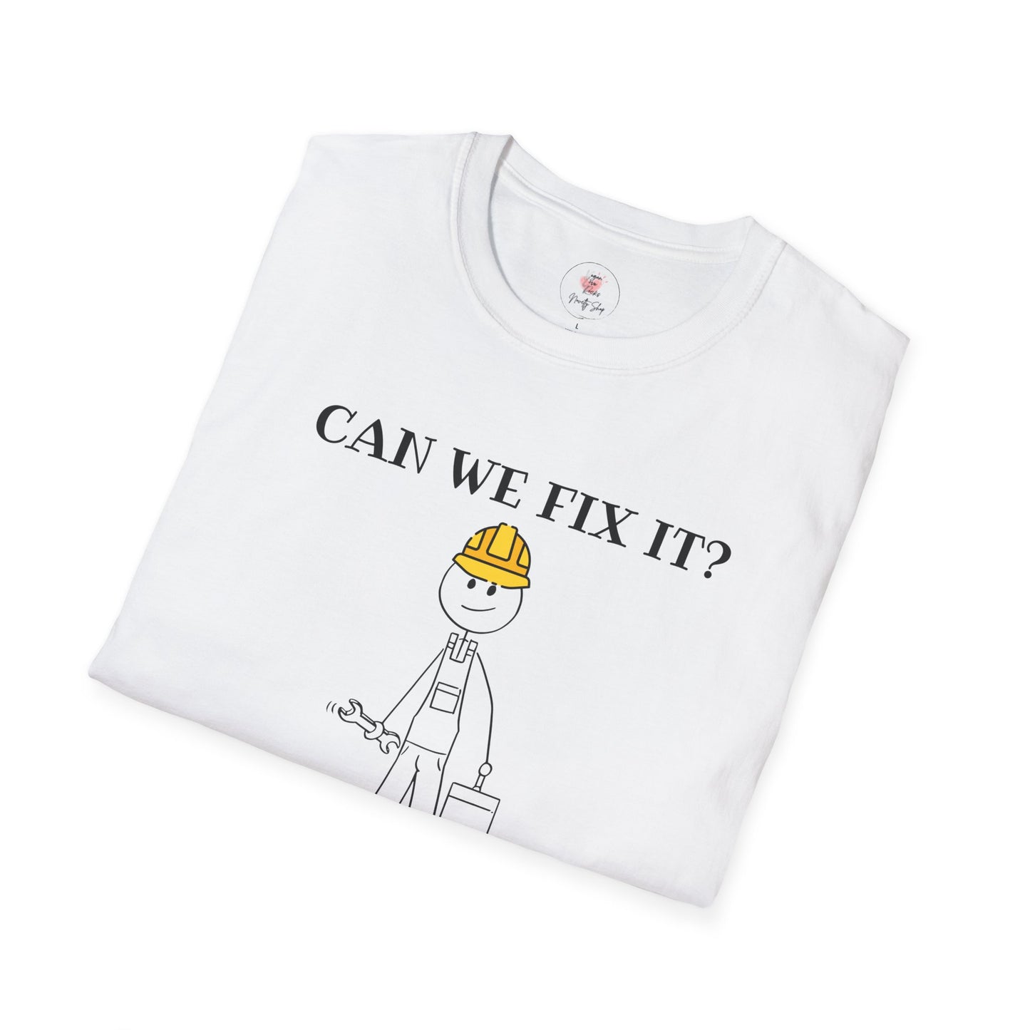Funny Construction T-Shirt — "Can We Fix It? No, It's Fucked!" Worker Tee