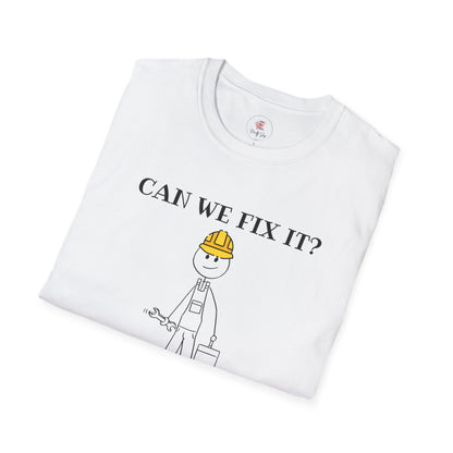 Funny Construction T-Shirt — "Can We Fix It? No, It's Fucked!" Worker Tee