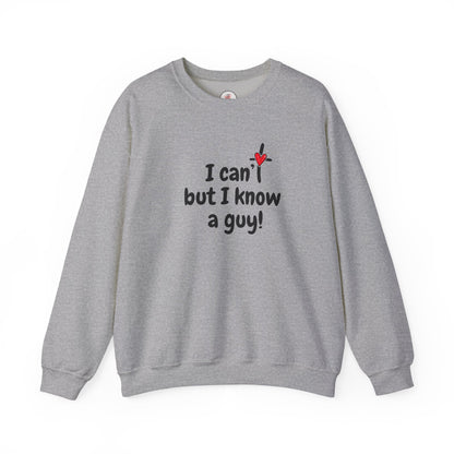 Faith-Inspired , I Can't But I Know a Guy Sweatshirt
