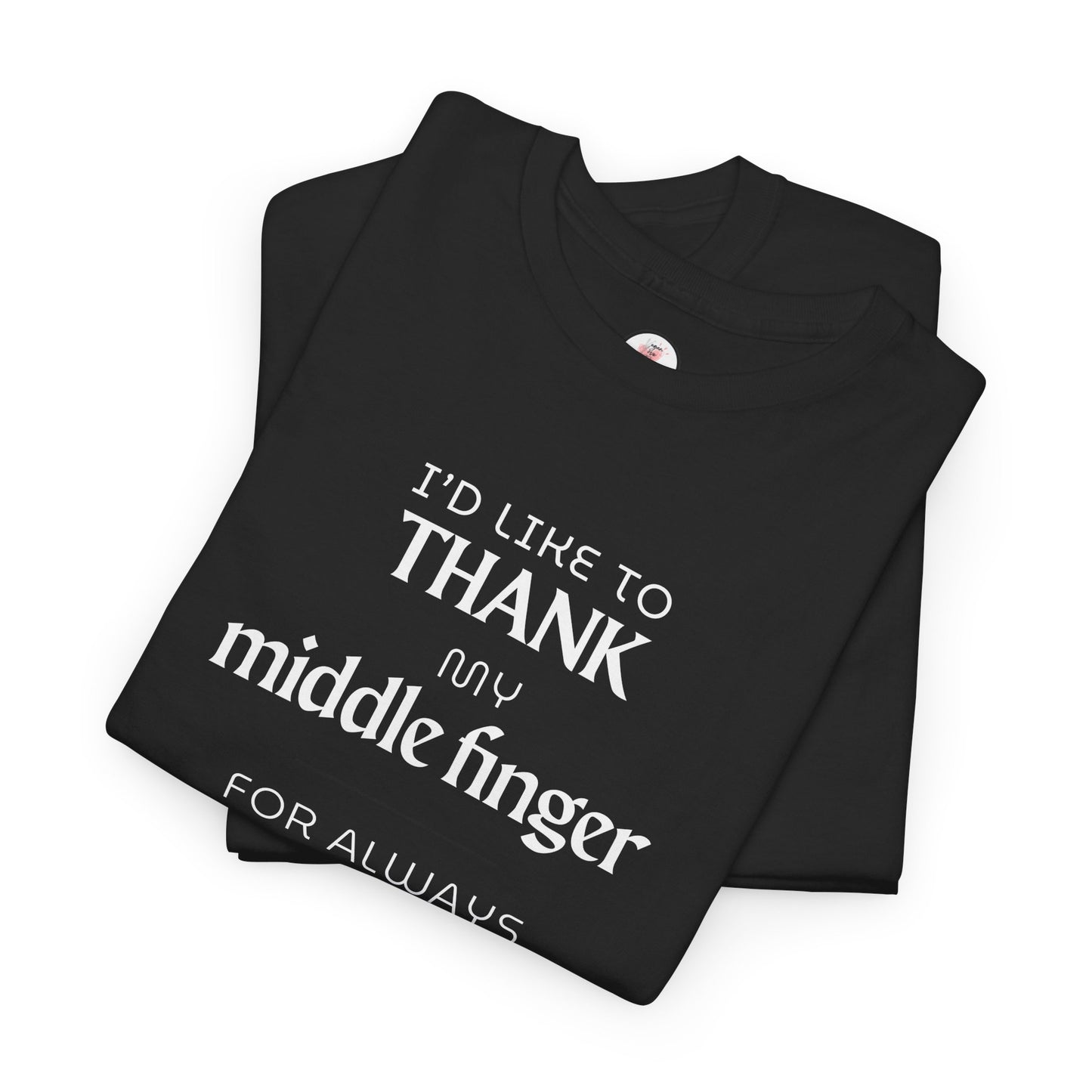 I'd Like To Thank My Middle Finger T-Shirt — Funny Sarcastic Graphic Tee